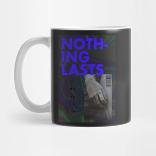 nothing lasts forever Mug